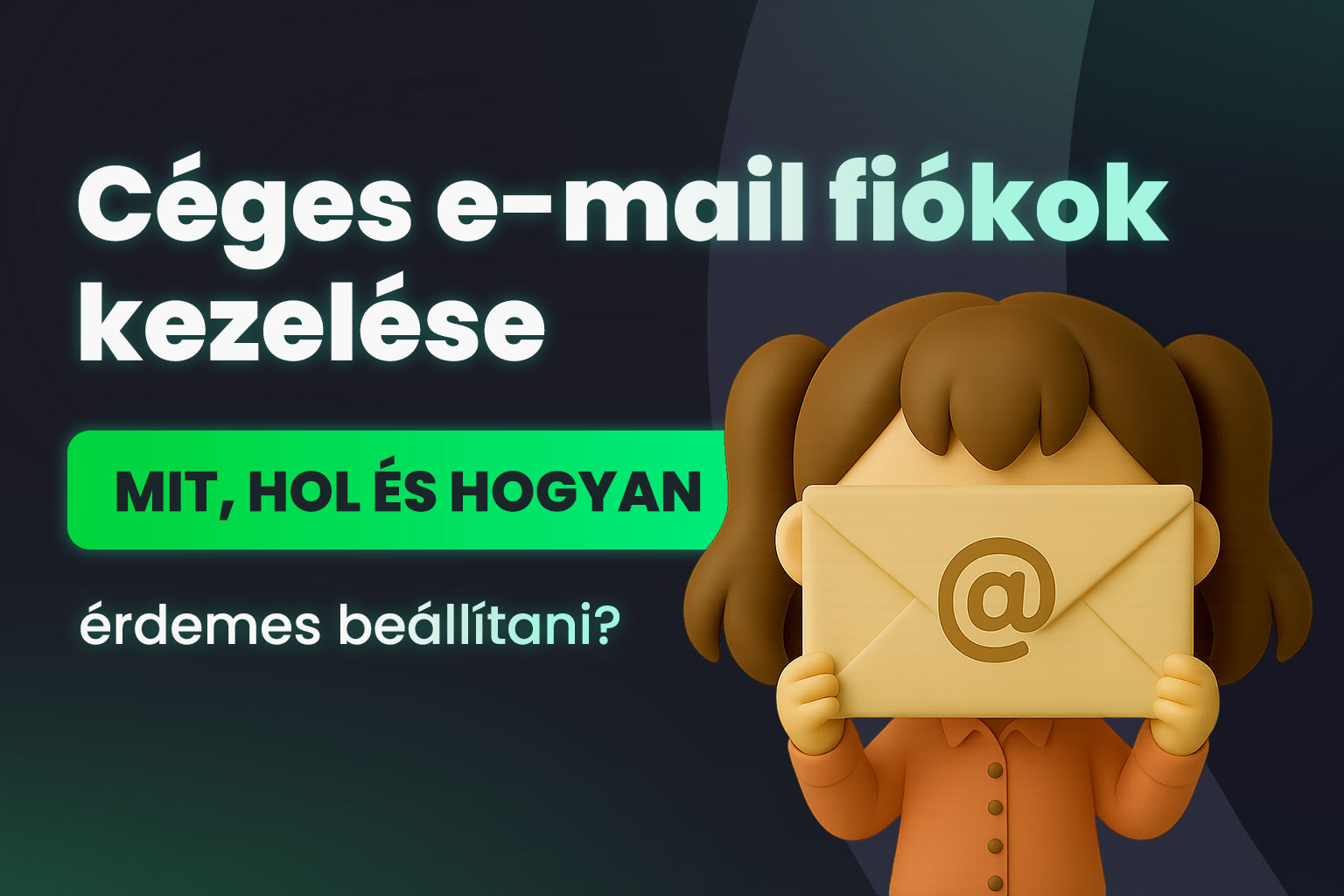 Céges e-mail fiókok kezelése - mit, hol és hogyan érdemes beállítani?