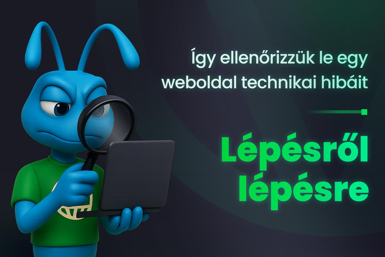 Így ellenőrizzük le egy weboldal technikai hibáit lépésről lépésre